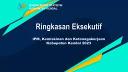 Ringkasan Eksekutif IPM, Kemiskinan Dan Ketenagakerjaan Kabupaten Kendal Tahun 2023