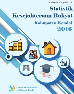 STATISTIK KESEJAHTERAAN RAKYAT KABUPATEN KENDAL 2016