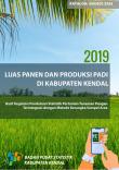 Luas Panen Dan Produksi Padi Di Kabupaten Kendal 2019