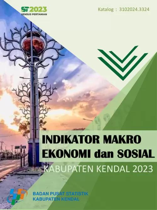 Indikator Makro Ekonomi dan Sosial Kabupaten Kendal 2023