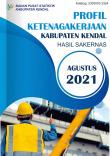 Profil Ketenagakerjaan Kabupaten Kendal Hasil Sakernas Agustus 2021