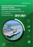 Produk Domestik Regional Bruto Kabupaten Kendal Menurut Lapangan Usaha 2017-2021