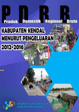 GROSS REGIONAL DOMESTIC PRODUCT BY EXPENDITURE OF KENDAL REGENCY 2012-2016